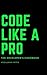 Code Like A Pro: 30 Rules t...