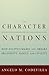 The Character of Nations: How Politics Makes and Breaks Prosperity, Family, and Civility