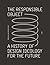 The Responsible Object: A History of Design Ideology for the Future