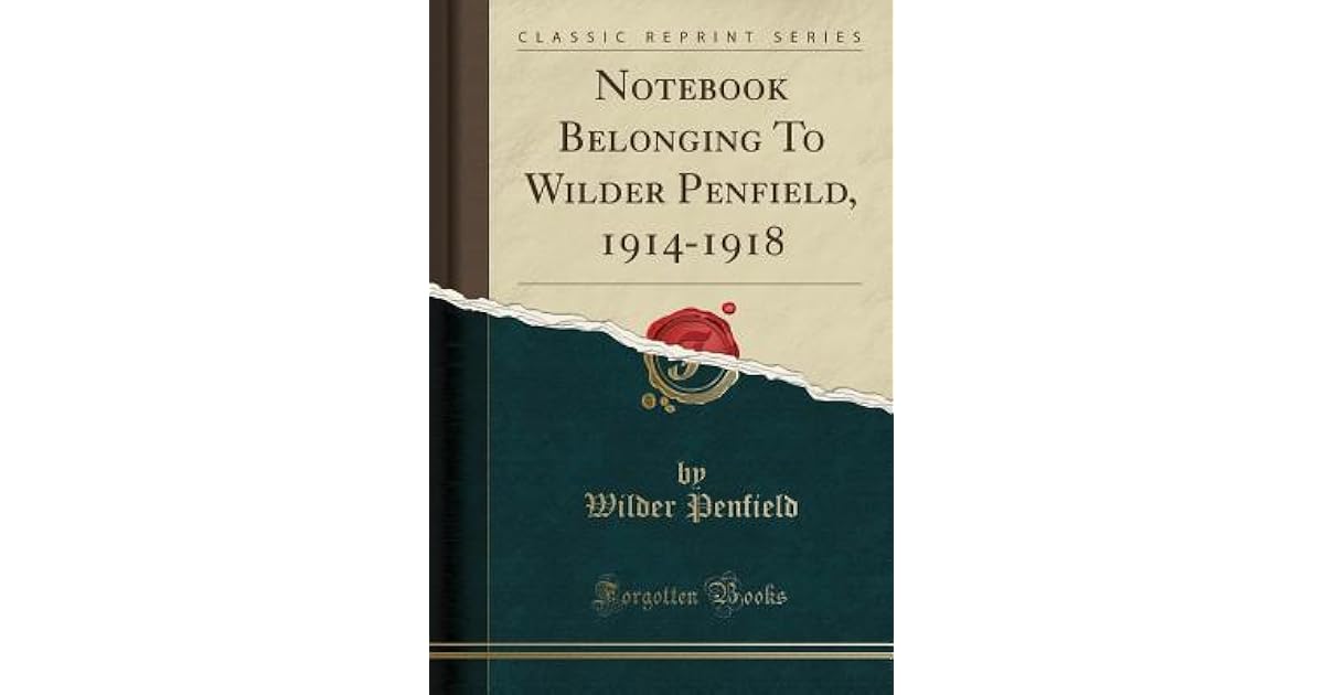Notebook Belonging to Wilder Penfield, 19141918 by Wilder Penfield