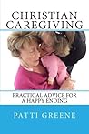 Christian Caregiving by Patti Greene