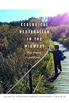 Ecological Restoration in the Midwest: Past, Present, and Future (Bur Oak Book) Ecological Restoration in the Midwest: Past, Present, and Future (Bur Oak Book)