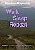 Walk Sleep Repeat