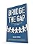 Bridge the Gap by Brian Stroh