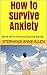 How to Survive Anxiety: Book #4 in How to Survive Series