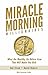 Miracle Morning Millionaires: What the Wealthy Do Before 8AM That Will Make You Rich (The Miracle Morning)