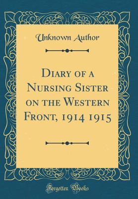Diary of a Nursing Sister on the Western Front, 1914 1915