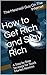 How to Get Rich and Stay Rich: A Step by Step Strategy for Stock Market Novices