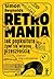 Retromania. Jak popkultura żywi się własną przeszłością