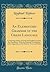 An Elementary Grammar of the Greek Language: Containing a Series of Greek and English Exercises, for Translation, With the Requisite Vocabularies, and ... Homeric Verse and Dialect (Classic Reprint)