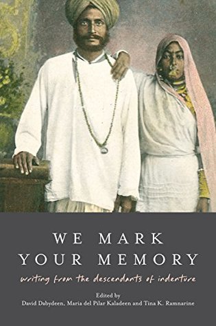 We Mark Your Memory: writings from the descendants of indenture (Kindle Edition)
