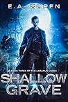 Shallow Grave by E.A. Copen