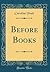 Before Books (Classic Reprint)