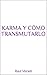 KARMA Y CÓMO TRANSMUTARLO by Raul Micieli