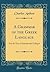 A Grammar of the Greek Language: For the Use of Schools and Colleges