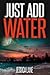 Just Add Water (A dystopian romantic fantasy)
