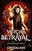 Witch's Betrayal (Unholy Tr...
