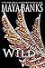 Wild by Maya Banks Wild by Maya Banks