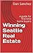 Winning Seattle Real Estate by Dan Sanchez