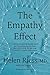 The Empathy Effect: Seven Neuroscience-Based Keys for Transforming the Way We Live, Love, Work, and Connect Across Differences