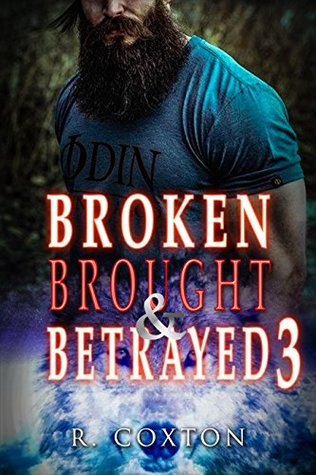 Broken, Brought & Betrayed 3 (Kindle Edition)