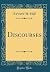 Discourses (Classic Reprint)