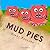 Mud Pies