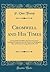 Cromwell and His Times: Lecture Delivered Before the American Union Academy of Literature, Art and Science, at Washington City, on Monday Evening, March 28, 1870 (Classic Reprint)