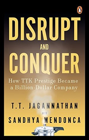 Disrupt and Conquer: How TTK Prestige Became a Billion-Dollar Business (Kindle Edition)