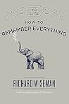 How to Remember Everything by Richard Wiseman