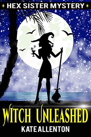 Witch Unleashed (Hex Sister #1)
