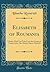 Elisabeth of Roumania: A Study, with Two Tales from the German of Carmen Sylva, Her Majesty Queen Elisabeth (Classic Reprint)