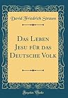 Das Leben Jesu Fur Das Deutsche Volk (Classic Reprint) (German Edition)
