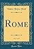 Rome, Vol. 1 of 2 (Classic Reprint)