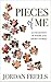 Pieces of Me: A Collection ...
