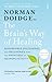 The Brain's Way of Healing: Remarkable Discoveries and Recoveries from the Frontiers of Neuroplasticity