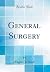 General Surgery (Classic Reprint)
