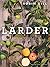 Larder: From pantry to plat...