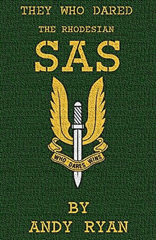 The Rhodesian SAS: Special Forces: Their Most Daring Missions (They Who Dared Book 2)