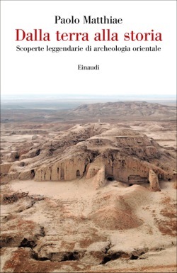 Dalla terra alla storia: Scoperte leggendarie di archeologia orientale (Paperback)
