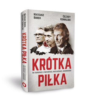 Krótka piłka. Bez dyplomacji o reprezentacji, mistrzostwach, Lewandowskim