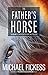 The Father's Horse: A Visio...