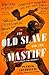 The Old Slave and the Mastiff
