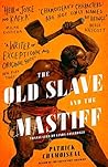 The Old Slave and the Mastiff by Patrick Chamoiseau