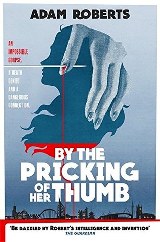 Portada de By the Pricking of Her Thumb, de Adam Roberts