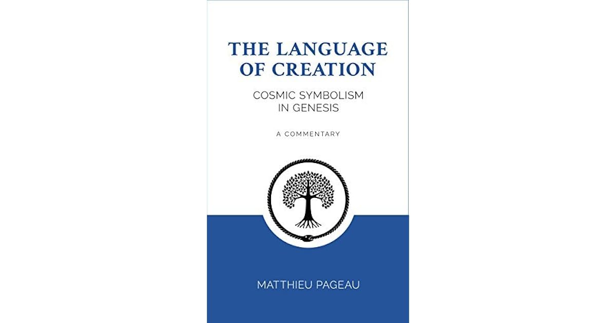 the language of creation cosmic symbolism in genesis by matthieu pageau