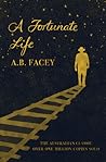 A Fortunate Life by Albert B. Facey