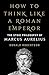 How to Think Like a Roman E...