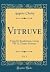 Vitruve, Vol. 3: Texte Et Traduction, Livres VII-X; Textes Annexes (Classic Reprint) (Latin Edition)