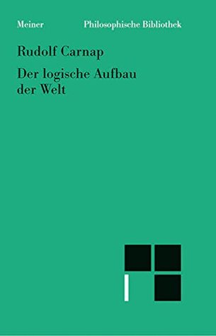Der logische Aufbau der Welt (Philosophische Bibliothek 514) (German Edition)